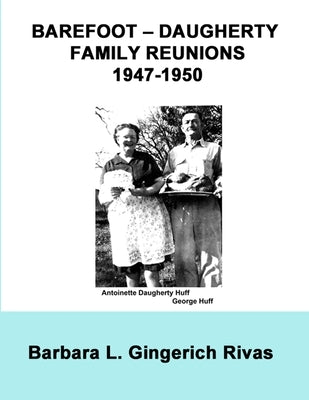 Barefoot - Daugherty Family Reunions 1947-1950 by Rivas, Barbara L. Gingerich