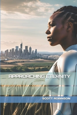 Approaching Eternity by Robinson, Scott