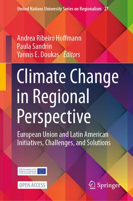 Climate Change in Regional Perspective: European Union and Latin American Initiatives, Challenges, and Solutions by Ribeiro Hoffmann, Andrea