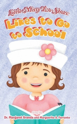 Little Missy Two-Shoes: Likes to go to School by Aranda, Margaret