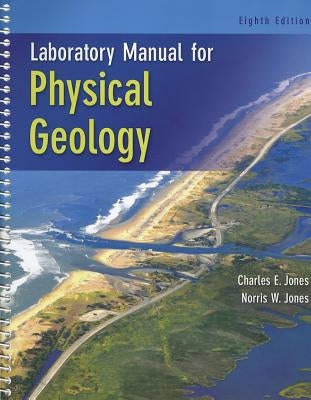 Laboratory Manual for Physical Geology by Jones, Charles