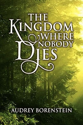 The Kingdom Where Nobody Dies by Borenstein, Audrey