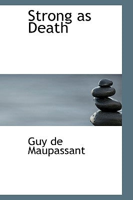 Strong as Death by de Maupassant, Guy