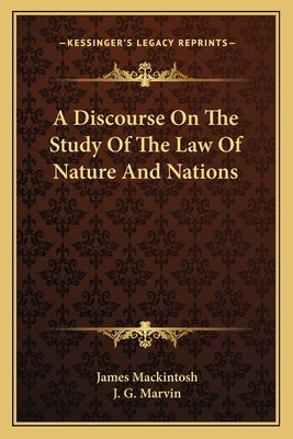 A Discourse On The Study Of The Law Of Nature And Nations by Mackintosh, James