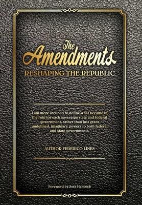 The Amendments: Reshaping the Republic by Lines, Federico