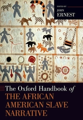 The Oxford Handbook of the African American Slave Narrative by Ernest, John
