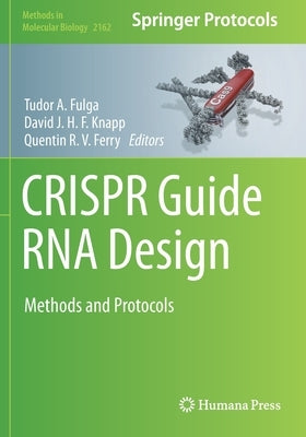 Crispr Guide RNA Design: Methods and Protocols by Fulga, Tudor A.