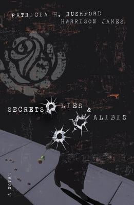 Secrets, Lies & Alibis by Rushford, Patricia H.
