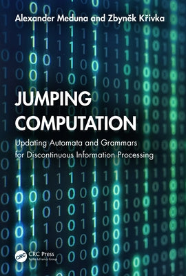 Jumping Computation: Updating Automata and Grammars for Discontinuous Information Processing by Meduna, Alexander