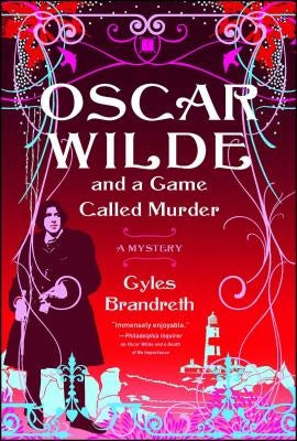 Oscar Wilde and a Game Called Murder: A Mystery by Brandreth, Gyles