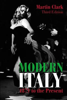 Modern Italy, 1871 to the Present by Clark, Martin