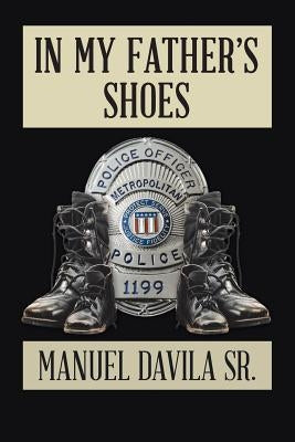 In My Father's Shoes by Davila, Manuel, Sr.