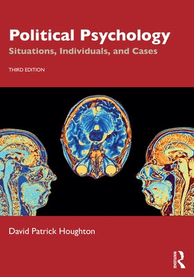 Political Psychology: Situations, Individuals, and Cases by Houghton, David Patrick
