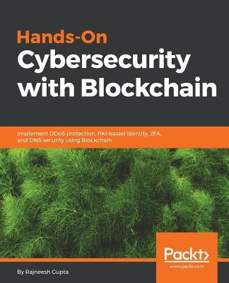 Hands-On Cybersecurity with Blockchain by Gupta, Rajneesh
