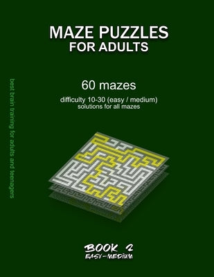 Maze Puzzles for Adults: BOOK 2, 60 mazes, difficulty 10-30, easy, medium, semi-difficult mazes, solutions for all mazes, activity book for adu by Selection, Maze