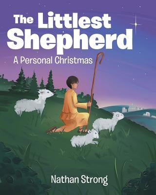 The Littlest Shepherd: A Personal Christmas by Strong, Nathan
