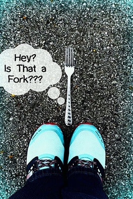 Hey, Is That a Fork? by Stringfellow, Tracey