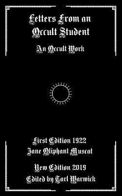 Letters From An Occult Student: An Occult Work by Warwick, Tarl