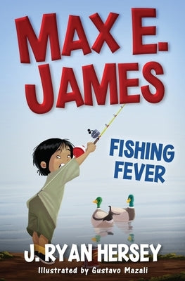 Max E. James: Fishing Fever by Hersey, J. Ryan
