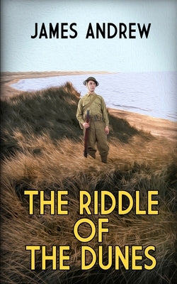 The Riddle of the Dunes: a gripping historical murder mystery that keeps you guessing by Andrew, James