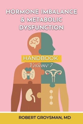 The Complete Long COVID Handbook: Volume 7 Hormone Imbalance & Metabolic Dysfunction by Groysman, Robert