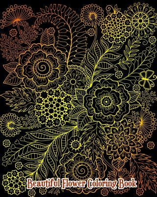 Beautiful Flower Coloring Book: Large Print Flowers Coloring Book for Adults (Easy Coloring Books for Adults) by Adley Brown
