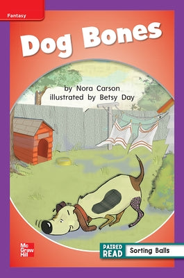 Reading Wonders Leveled Reader Dog Bones: Ell Unit 5 Week 1 Grade 1 by McGraw Hill