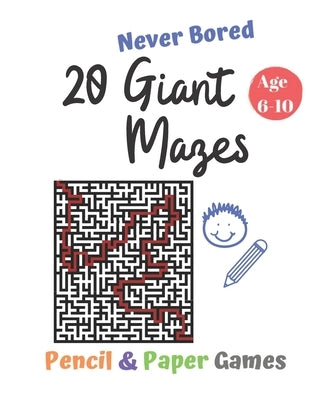 20 Giant Mazes: Puzzle Games for Kids Age 6-10:: NEVER BORED Paper & Pencil Games -- Kids Activity Book - Find your way - Fun Activiti by Books, Carrigleagh