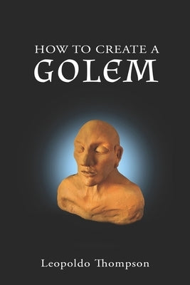How to create a Golem: a practical guide by Thompson, Leopoldo