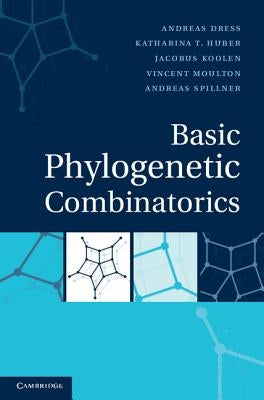 Basic Phylogenetic Combinatorics by Dress, Andreas