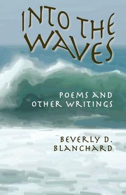 Into the Waves by Blanchard, Beverly D.