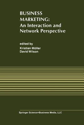 Business Marketing: An Interaction and Network Perspective by Möller, Kristian K.