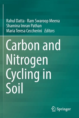 Carbon and Nitrogen Cycling in Soil by Datta, Rahul
