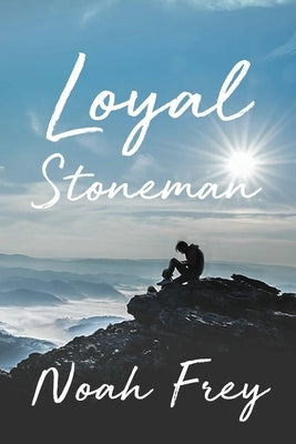 Loyal Stoneman by Frey, Noah