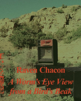 Raven Chacon: A Worm's Eye View from a Bird's Beak by Coplan, Alison