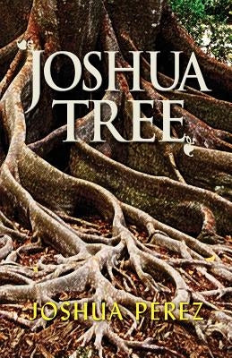 Joshua Tree by Perez, Joshua