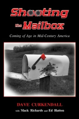 Shooting the Mailbox: Coming of Age in Mid-Century America by Curkendall, Dave