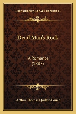 Dead Man's Rock: A Romance (1887) by Quiller-Couch, Arthur Thomas
