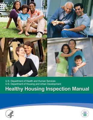 Healthy Housing Inspection Manual by And Services, U. S. Department of Health