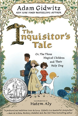 The Inquisitor's Tale: Or, the Three Magical Children and Their Holy Dog by Gidwitz, Adam