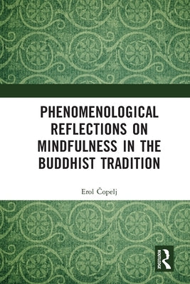 Phenomenological Reflections on Mindfulness in the Buddhist Tradition by Čopelj, Erol