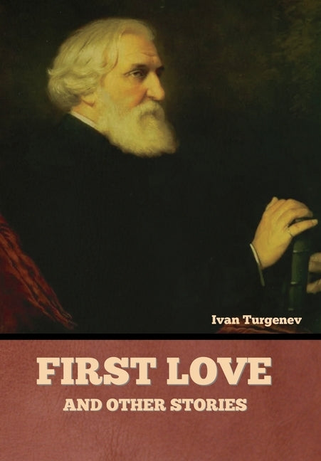 First Love and Other Stories by Turgenev, Ivan