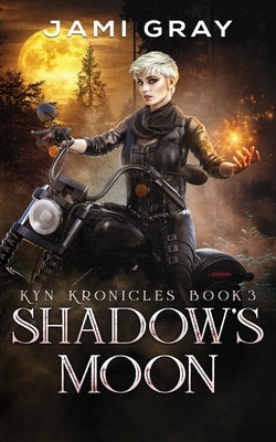 Shadow's Moon: Kyn Kronicles Book 3 by Gray, Jami