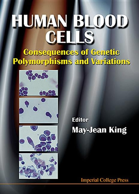 Human Blood Cells: Consequences of Genetic Polymorphisms and Variations by King, May-Jean