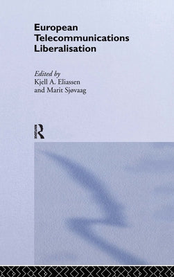 European Telecommunications Liberalisation by Eliassen, Kjell a.