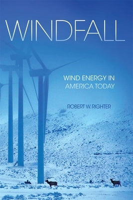 Windfall: Wind Energy in America Today by Righter, Robert W.