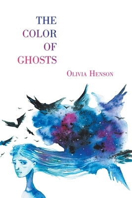 The Color of Ghosts by Henson, Olivia