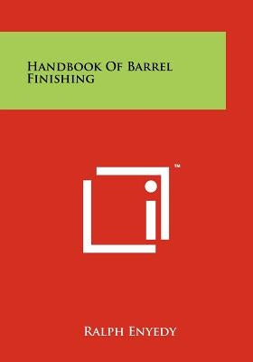 Handbook Of Barrel Finishing by Enyedy, Ralph