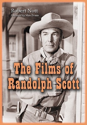 The Films of Randolph Scott by Nott, Robert