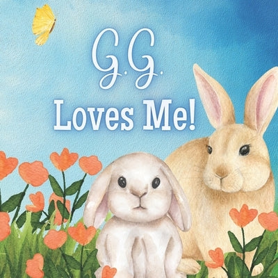 G.G. Loves Me!: A book about G.G.'s Love! by Joyfully, Joy